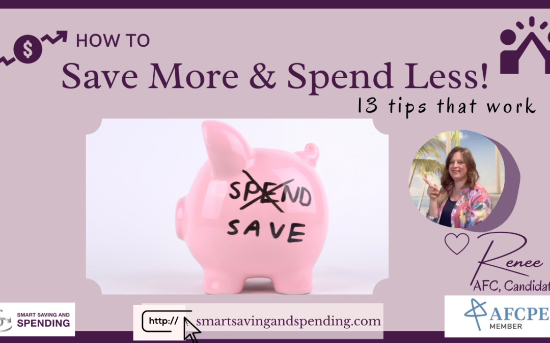 How to save more and spend less – 13 actionable tips that work!￼