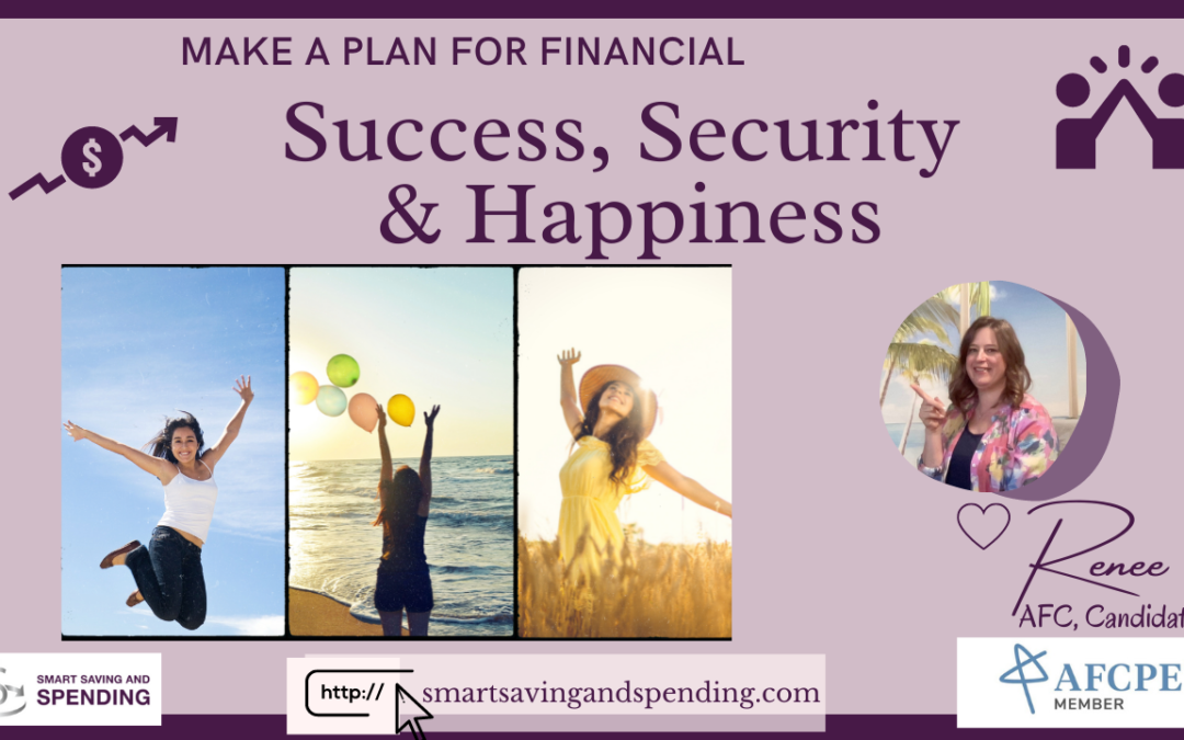 Make a plan for financial success & happiness￼