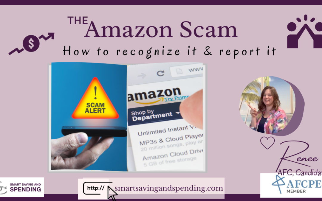 The Amazon Scam: How to Recognize & Report it.  ￼