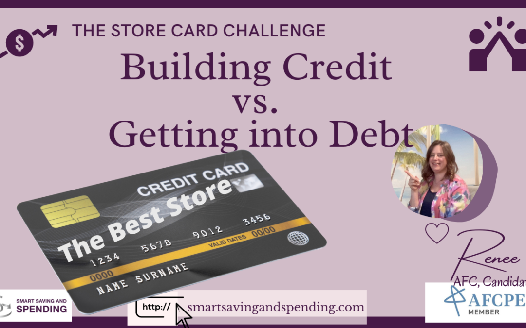 The Store Card Challenge: Building Credit vs Getting into Debt