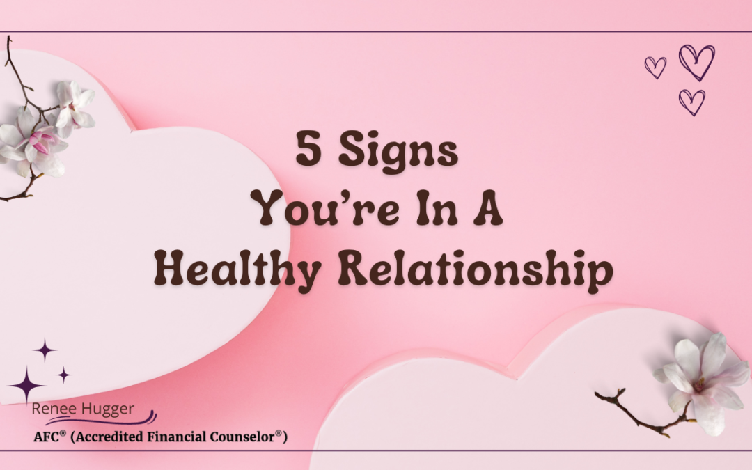 5 Signs You’re In A Healthy Relationship