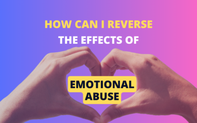 How Can I Reverse the Effects of Emotional Abuse