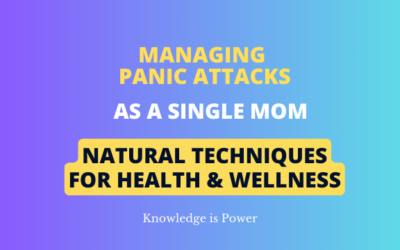 Managing Panic Attacks as a Single Mom: Natural Techniques for Better Sleep and Wellness