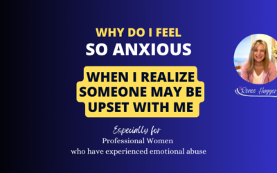 Why do I feel so anxious when I realize someone may be upset with me?