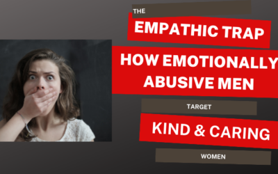 The Empathic Trap: How Controlling Men Target Kind and Caring Women