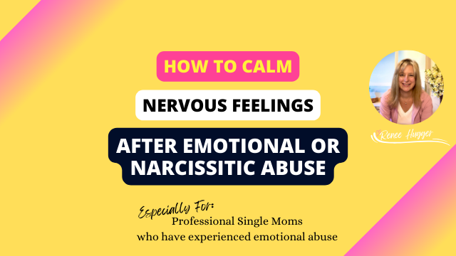 How to Calm Nervous Feelings After Emotional or Narcissistic Abuse