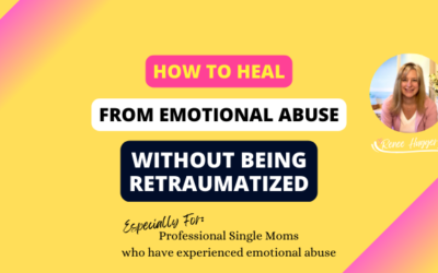 How to heal from emotional abuse without being retraumatized