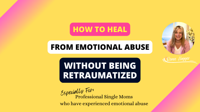 How to heal from emotional abuse without being retraumatized