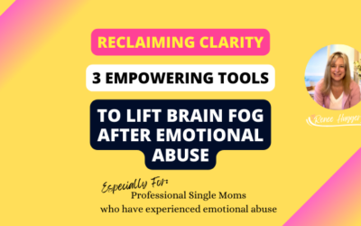 Reclaiming Clarity: 3 Empowering Tools to Lift Brain Fog After Emotional Abuse