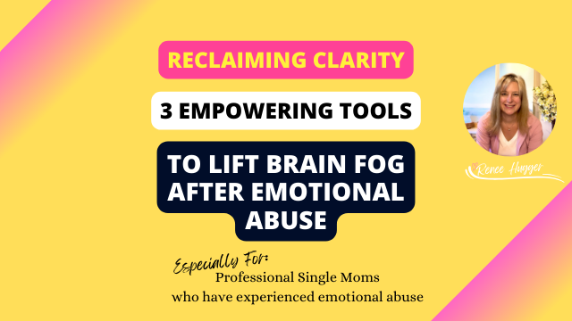 Reclaiming Clarity: 3 Empowering Tools to Lift Brain Fog After Emotional Abuse