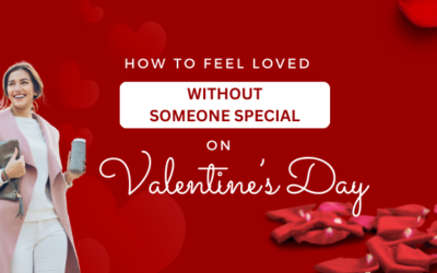 How to Feel Loved without someone special on Valentines Day